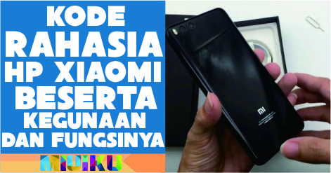87 Kode Rahasia Xiaomi Beserta Kegunaan dan Fungsinya