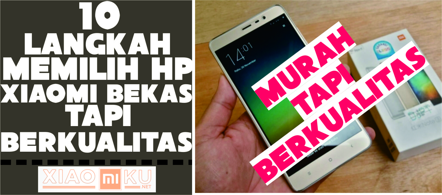 10 Langkah Memilih Smartphone Xiaomi Bekas Berkualitas