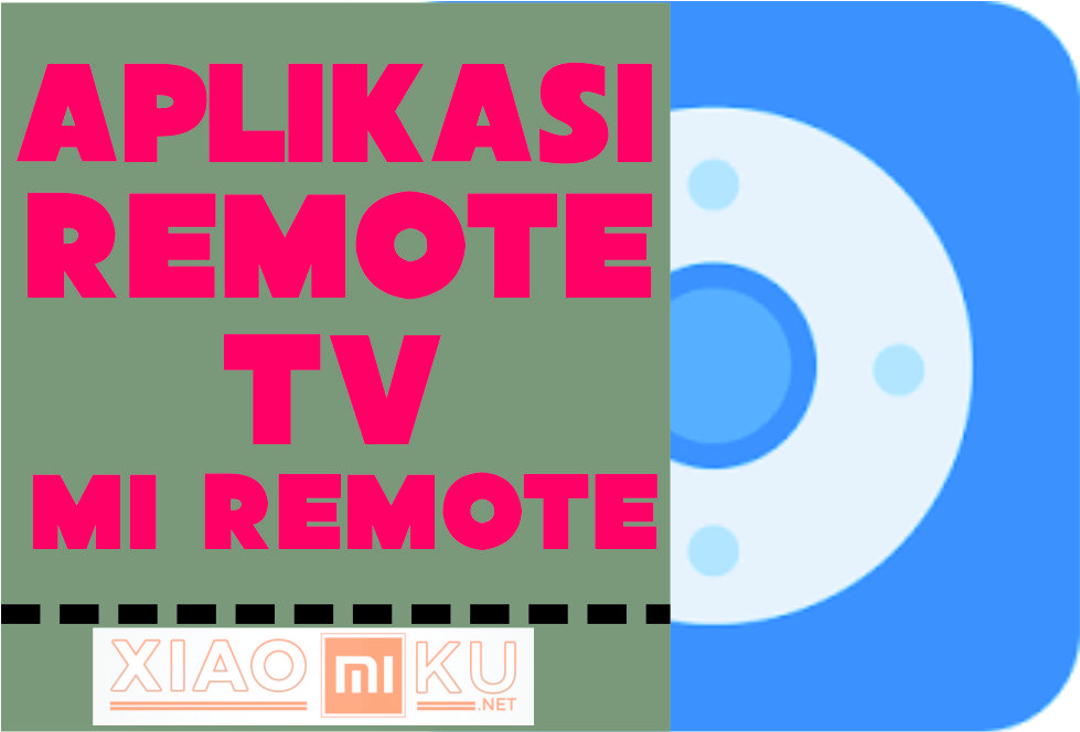 Mi Remote, Aplikasi Remote TV Android dari Xiaomi