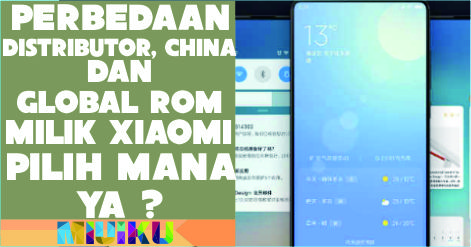 Perbedaan Distributor, China, dan Global ROM Milik Xiaomi