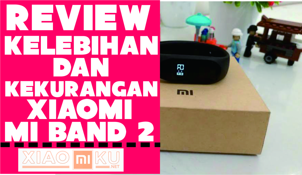 (Review) Kelebihan dan Kekurangan Xiaomi Mi Band 2