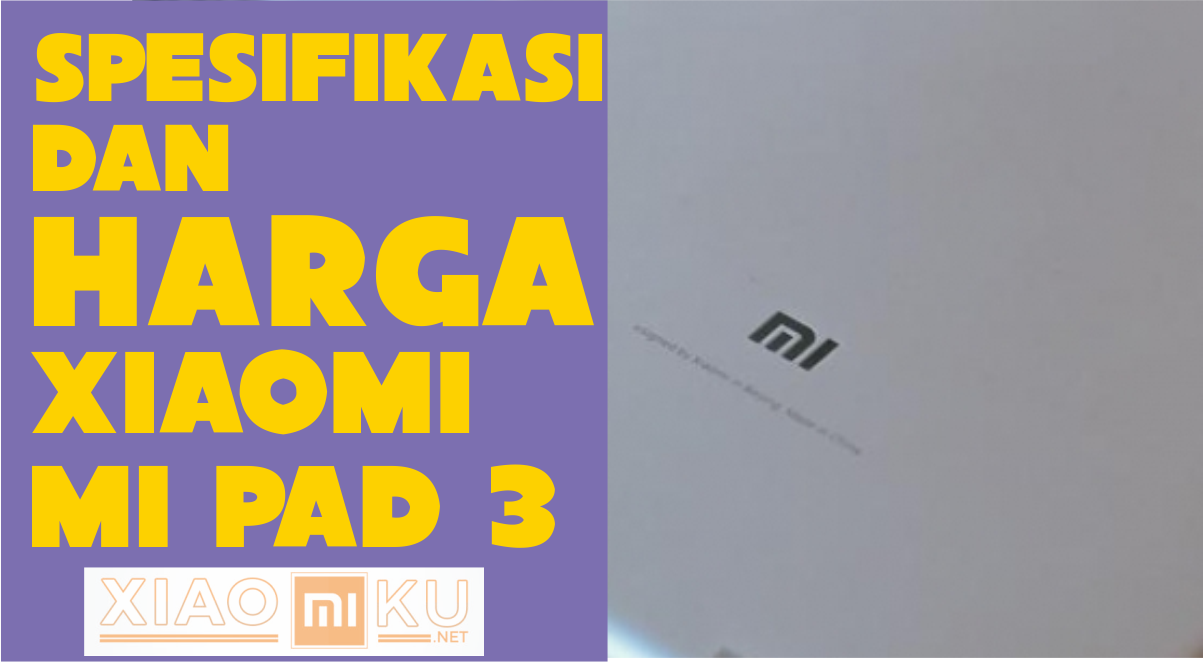 Spesifikasi dan Harga Xiaomi Mi Pad 3