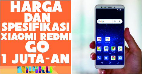 Spesifikasi dan Harga Xiaomi Redmi Go Dibanderol 1 Juta-an