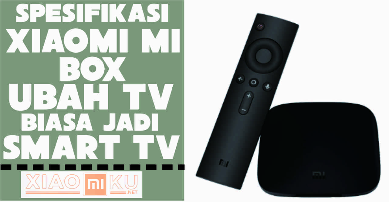 Spesifikasi Xiaomi Mi Box, Ubah TV Kamu Jadi Smart TV