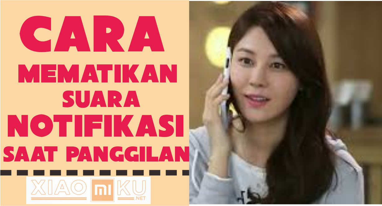 Tips Mematikan Suara Notifikasi Xiaomi Saat Panggilan