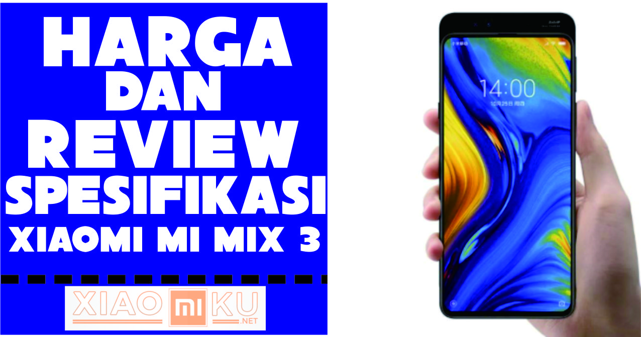 Harga dan Review Spesifikasi Xiaomi Mi Mix 3